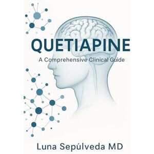 SEPÚLVEDA MD, LUNA QUETIAPINE: A comprehensive clinical guide SEPÚLVEDA MD, LUNA QUETIAPINE: A comprehensive clinical guide
