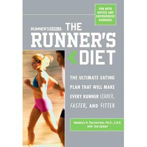 Fernstrom, Madelyn H. Runner's World The Runner's Diet: The Ultimate Eating Plan That Will Make Every Runner (and Walker) Leaner, Faster, and Fitter Fernstrom, Madelyn H. Runner's World The Runner's Diet: The Ultimate Eating Plan That Will Make Every Runner (and Walker) Leaner, Faster, and Fitter