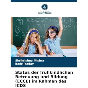 Mishra, Shrikrishna Status der frühkindlichen Betreuung und Bildung (ECCE) im Rahmen des ICDS Mishra, Shrikrishna Status der frühkindlichen Betreuung und Bildung (ECCE) im Rahmen des ICDS