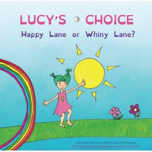 Wright, Celine Lucy's Choice: Happy Lane or Whiny Lane?: (Or how to cope when you don't get a cookie) (Pearl Collection) Wright, Celine Lucy's Choice: Happy Lane or Whiny Lane?: (Or how to cope when you don't get a cookie) (Pearl Collection)