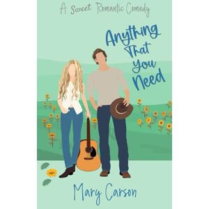 Carson, Mary Anything That You Need: A Sweet Fake Relationship Age Gap Small Town RomCom (The Anything Series) Carson, Mary Anything That You Need: A Sweet Fake Relationship Age Gap Small Town RomCom (The Anything Series)