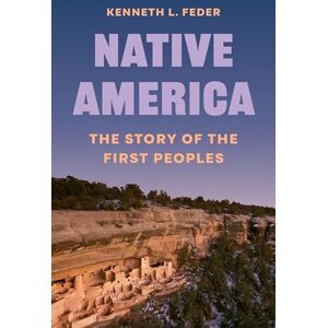 Feder, Kenneth L. Native America: The Story of the First Peoples (Unearthing the Past) Feder, Kenneth L. Native America: The Story of the First Peoples (Unearthing the Past)