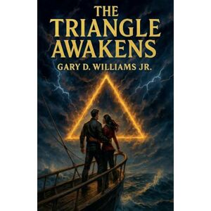 Williams Jr, Gary D The Triangle Awakens: 1 (Across the Stars Saga) Williams Jr, Gary D The Triangle Awakens: 1 (Across the Stars Saga)