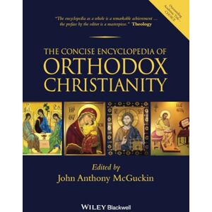 McGuckin, John Anthony The Concise Encyclopedia of Orthodox Christianity McGuckin, John Anthony The Concise Encyclopedia of Orthodox Christianity