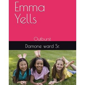 ward Sr., Mr Damone Emma Yells: Outburst (Care Model For kids and Young adults .) ward Sr., Mr Damone Emma Yells: Outburst (Care Model For kids and Young adults .)
