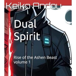 Andou, Keiko Dual Spirit: Rise of the Ashen Beast volume 1 Andou, Keiko Dual Spirit: Rise of the Ashen Beast volume 1