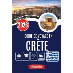 Shaw, Hawkins GUIDE DE VOYAGE EN CRÈTE 2026: Dévoiler l'âme de l'île — des oliveraies aux ruines antiques Shaw, Hawkins GUIDE DE VOYAGE EN CRÈTE 2026: Dévoiler l'âme de l'île — des oliveraies aux ruines antiques