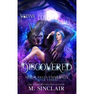 Sinclair, M. Discovered: Silver Falls University 3 Sinclair, M. Discovered: Silver Falls University 3