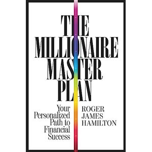 Hamilton, Roger James The Millionaire Master Plan: Your Personalized Path to Financial Success Hamilton, Roger James The Millionaire Master Plan: Your Personalized Path to Financial Success