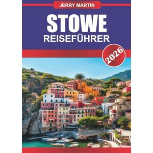 Martin, Jerry STOWE REISEFÜHRER 2026: Entdecken Sie versteckte Schätze, historische Sehenswürdigkeiten, Reisetipps und unvergessliche Urlaubserlebnisse Martin, Jerry STOWE REISEFÜHRER 2026: Entdecken Sie versteckte Schätze, historische Sehenswürdigkeiten, Reisetipps und unvergessliche Urlaubserlebnisse