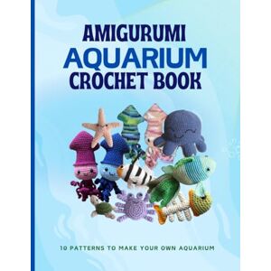 Nolan, Linda Aquarium Amigurumi Crochet Book Unique Crochet Patterns For Everyone with Pictures: 10 Crochet Projects For Ocean Animals Nolan, Linda Aquarium Amigurumi Crochet Book Unique Crochet Patterns For Everyone with Pictures: 10 Crochet Projects For Ocean Animals