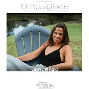 Association, Florida State Poets Of Poets & Poetry: July August 2025: A Publication of the Florida State Poets Association Association, Florida State Poets Of Poets & Poetry: July August 2025: A Publication of the Florida State Poets Association