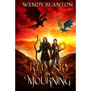 Blanton, Wendy Red Sky In Mourning: The Dragon Rider Chronicles Book Three: 3 Blanton, Wendy Red Sky In Mourning: The Dragon Rider Chronicles Book Three: 3
