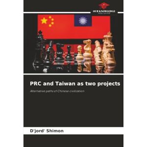 Shimon, D'jord' PRC and Taiwan as two projects: Alternative paths of Chinese civilization Shimon, D'jord' PRC and Taiwan as two projects: Alternative paths of Chinese civilization