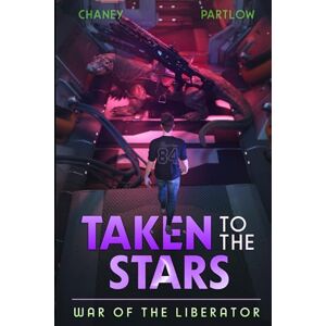 Chaney, J.N. War of the Liberator (Taken to the Stars) Chaney, J.N. War of the Liberator (Taken to the Stars)
