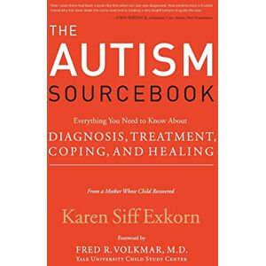 Exkorn, Karen Siff The Autism Sourcebook: Everything You Need to Know About Diagnosis, Treatment, Coping, and Healing-from a Mother Whose Child Recovered Exkorn, Karen Siff The Autism Sourcebook: Everything You Need to Know About Diagnosis, Treatment, Coping, and Healing-from a Mother Whose Child Recovered