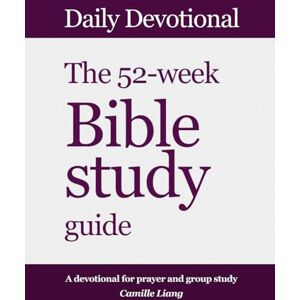 Liang, Camille Daily devotional: The 52-week Bible Study Guide: Learn the entire Bible through a big-picture approach, including visual Old and New Testament Bible ... and a Biblical family tree from Adam to Jesus Liang, Camille Daily devotional: The 52-week Bible Study Guide: Learn the entire Bible through a big-picture approach, including visual Old and New Testament Bible ... and a Biblical family tree from Adam to Jesus