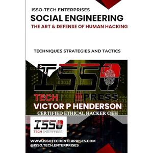 HENDERSON, VICTOR P SOCIAL ENGINEERING: THE ART & DEFENSE OF HUMAN HACKING: 2 (ISSO-TECH CYBER WARFARE SERIES) HENDERSON, VICTOR P SOCIAL ENGINEERING: THE ART & DEFENSE OF HUMAN HACKING: 2 (ISSO-TECH CYBER WARFARE SERIES)