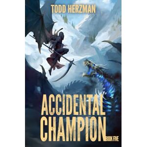 Herzman, Todd Accidental Champion 5: A LitRPG Adventure Herzman, Todd Accidental Champion 5: A LitRPG Adventure