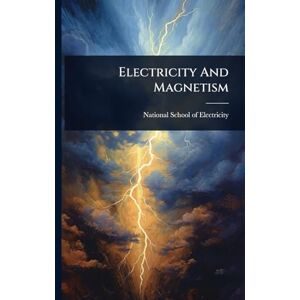 Electricity And Magnetism Electricity And Magnetism