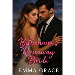 Grace, Emma The Billionaire’s Runaway Bride: A Steamy Second Chance Romance (The Billionaire’s Obsession Series Book 10) (The Billionaire’s Obsession Series) Grace, Emma The Billionaire’s Runaway Bride: A Steamy Second Chance Romance (The Billionaire’s Obsession Series Book 10) (The Billionaire’s Obsession Series)