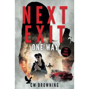 Browning, CW Next Exit, One Way (The Exit Series) Browning, CW Next Exit, One Way (The Exit Series)