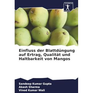Kumar Gupta, Sandeep Einfluss der Blattdüngung auf Ertrag, Qualität und Haltbarkeit von Mangos Kumar Gupta, Sandeep Einfluss der Blattdüngung auf Ertrag, Qualität und Haltbarkeit von Mangos