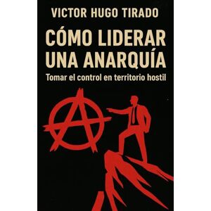 Hugo Boss Como Liderar Una Anarquía: Tomar el control en territorio hostil Hugo Boss Como Liderar Una Anarquía: Tomar el control en territorio hostil