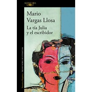 Vargas Llosa, Mario La tía Julia y el escribidor (Hispánica) Vargas Llosa, Mario La tía Julia y el escribidor (Hispánica)