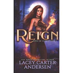 Andersen, Lacey Carter Reign: A Paranormal Reverse Harem Romance Series: 3 (Royal Fae Academy) Andersen, Lacey Carter Reign: A Paranormal Reverse Harem Romance Series: 3 (Royal Fae Academy)