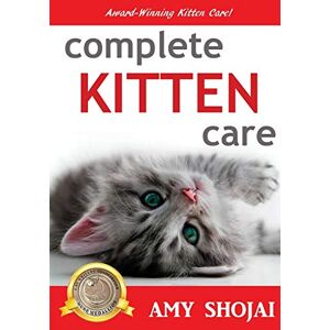 Shojai, Amy Complete Kitten Care Shojai, Amy Complete Kitten Care