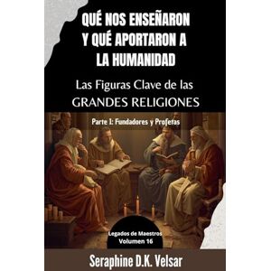 Tura Qué nos enseñaron y qué aportaron a la humanidad Las Figuras Clave de las Grandes Religiones. Parte I: Fundadores y Profetas: 16 (Legados de Maestros) Tura Qué nos enseñaron y qué aportaron a la humanidad Las Figuras Clave de las Grandes Religiones. Parte I: Fundadores y Profetas: 16 (Legados de Maestros)
