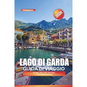 WYNTER, AVA LAGO DI GARDA Guida di viaggio 2026: Spiagge, viste sulle montagne e città lacustri italiane WYNTER, AVA LAGO DI GARDA Guida di viaggio 2026: Spiagge, viste sulle montagne e città lacustri italiane