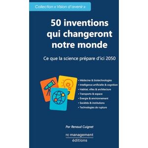 Cuignet, Renaud 50 inventions qui changeront notre monde: Ce que la science prépare d’ici 2050 Cuignet, Renaud 50 inventions qui changeront notre monde: Ce que la science prépare d’ici 2050