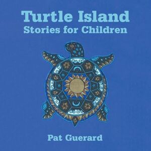 Guerard, Pat Turtle Island Stories for Children Guerard, Pat Turtle Island Stories for Children