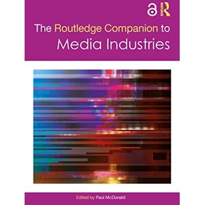 The Routledge Companion to Media Industries (Routledge Media and Cultural Studies Companions) The Routledge Companion to Media Industries (Routledge Media and Cultural Studies Companions)