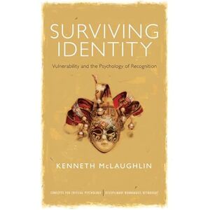 Routledge Surviving Identity: Vulnerability and the Psychology of Recognition (Concepts for Critical Psychology) Routledge Surviving Identity: Vulnerability and the Psychology of Recognition (Concepts for Critical Psychology)