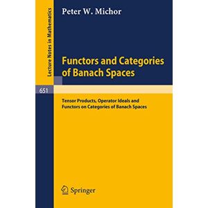 Michor, P.W. Functors and Categories of Banach Spaces: Tensor Products, Operator Ideals and Functors on Categories of Banach Spaces: 651 (Lecture Notes in Mathematics, 651) Michor, P.W. Functors and Categories of Banach Spaces: Tensor Products, Operator Ideals and Functors on Categories of Banach Spaces: 651 (Lecture Notes in Mathematics, 651)