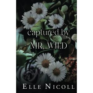 Nicoll, Elle Captured by Mr. Wild (The Men Series Interconnected Standalone Romances) Nicoll, Elle Captured by Mr. Wild (The Men Series Interconnected Standalone Romances)