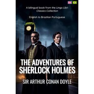 Conan Doyle, Sir Arthur The Adventures of Sherlock Holmes (Translated): English Brazilian Portuguese Bilingual Edition Conan Doyle, Sir Arthur The Adventures of Sherlock Holmes (Translated): English Brazilian Portuguese Bilingual Edition