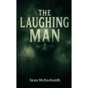 McEochaidh, Mr Sean O. The Laughing Man McEochaidh, Mr Sean O. The Laughing Man