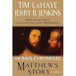 LaHaye, Tim Matthew's Story: From Sinner to Saint: 3 (The Jesus Chronicles) LaHaye, Tim Matthew's Story: From Sinner to Saint: 3 (The Jesus Chronicles)