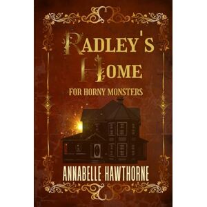 Hawthorne, Annabelle Radley's Home for Horny Monsters: Hardcover Edition Hawthorne, Annabelle Radley's Home for Horny Monsters: Hardcover Edition