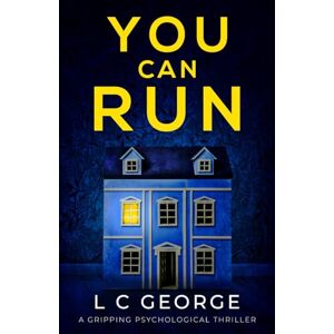George, LC You Can Run: a gripping psychological thriller George, LC You Can Run: a gripping psychological thriller