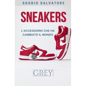 Sgobio GR.EY, Salvatore SNEAKERS: L'accessorio che ha cambiato il mondo Sgobio GR.EY, Salvatore SNEAKERS: L'accessorio che ha cambiato il mondo