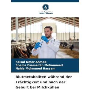 Ahmed Blutmetaboliten während der Trächtigkeit und nach der Geburt bei Milchkühen Ahmed Blutmetaboliten während der Trächtigkeit und nach der Geburt bei Milchkühen