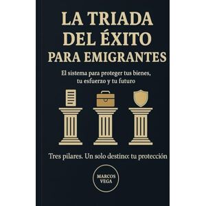 Vega+ LA TRIADA DEL ÉXITO PARA EMIGRANTES: EL SISTEMA PARA PROTEGER TUS BIENES , TU ESFUERZO Y TU FUTURO TRES PILARES. UN SOLO DESTINO: TU PROTECCIÓN Vega+ LA TRIADA DEL ÉXITO PARA EMIGRANTES: EL SISTEMA PARA PROTEGER TUS BIENES , TU ESFUERZO Y TU FUTURO TRES PILARES. UN SOLO DESTINO: TU PROTECCIÓN