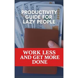 FURTADO, ROBERTO PRODUCTIVITY GUIDE FOR LAZY PEOPLE: WORK LESS AND GET MORE DONE FURTADO, ROBERTO PRODUCTIVITY GUIDE FOR LAZY PEOPLE: WORK LESS AND GET MORE DONE