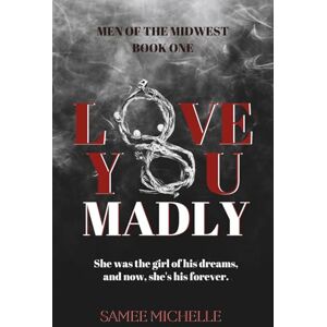 Michelle, Samee Love You Madly: Men of the Midwest Book One Michelle, Samee Love You Madly: Men of the Midwest Book One