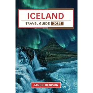 Denison, Janice Iceland Travel Guide 2025 (Nomad’s Notes) Denison, Janice Iceland Travel Guide 2025 (Nomad’s Notes)